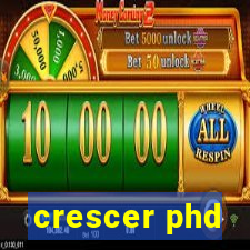 crescer phd